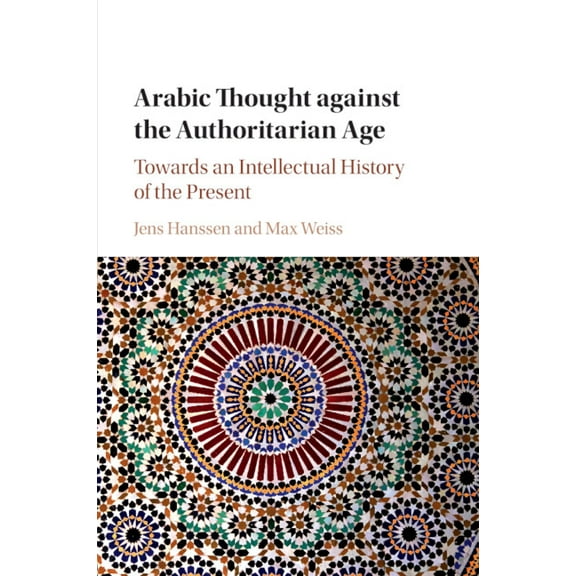 Arabic Thought against the Authoritarian Age, (Paperback)
