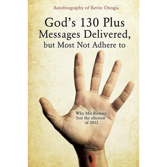 God's 130 Plus Messages Delivered, But Most Not Adhere to (Paperback)