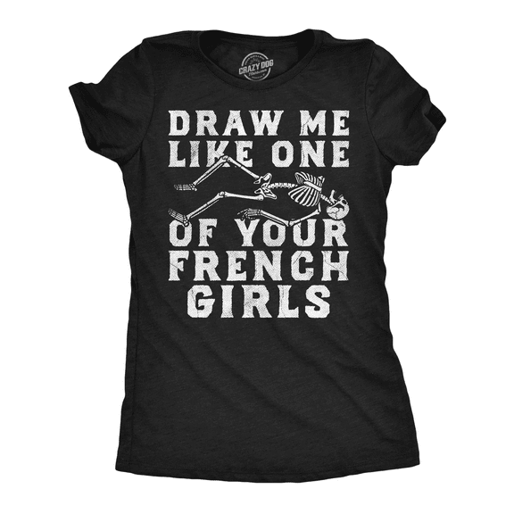 Womens Funny T Shirts Draw Me Like One Of Your French Girls Sarcastic Skeleton Graphic Novelty Tee for Ladies Womens Graphic Tees
