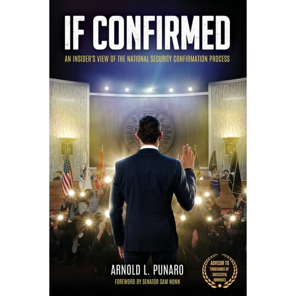 If Confirmed: An Insider's View of the National Security Confirmation Process, (Paperback)