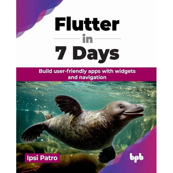 Flutter in 7 Days: Build user-friendly apps with widgets and navigation (English Edition), (Paperback)