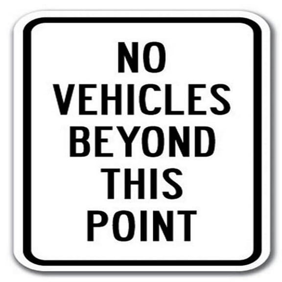 SignMission  12 x 18 in. No Vehicles Beyond This Point Heavy Gauge Aluminum Sign