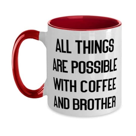 Cute Brother Two Tone 11oz Mug All Things Are Possible With Coffee And Brother Present For Big Brother Useful From Brother