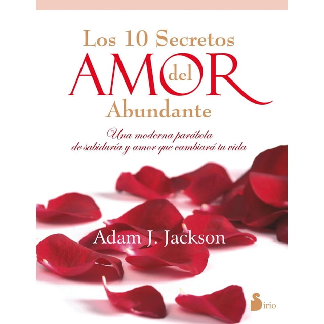Libro Los 10 Secretos Del Amor Abundante (n.e.) Tapa Blanda, Autor Adam J. Jackson, Editorial Editorial Sirio