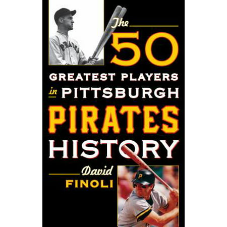 The 50 Greatest Players in Pittsburgh Pirates