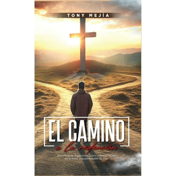 de las Calles al Altar El Camino a La Redencion: Encontrando Esperanza, Gracia y RestauraciÃ³n en el Amor Inquebrantable De Dios, Book 2, (Hardcover)