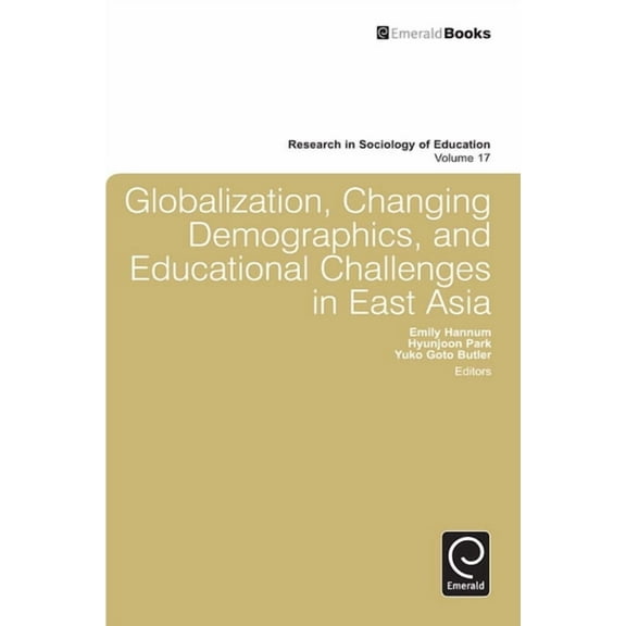 Research in the Sociology of Education Globalization, Changing Demographics, and Educational Challenges in East Asia, Book 17, (Hardcover)