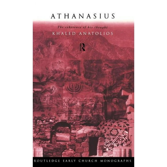 Routledge Early Church Monographs Athanasius: The Coherence of his Thought, (Hardcover)