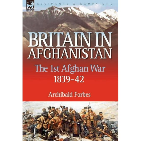 Britain in Afghanistan 1: The First Afghan War 1839-42, (Hardcover)