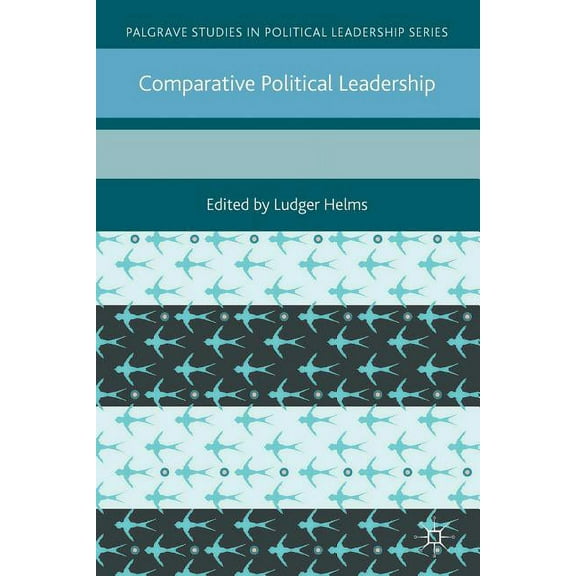 Palgrave Studies in Political Leadership Comparative Political Leadership, (Paperback)