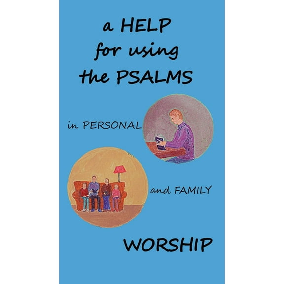 A Help for using the Psalms in Personal and Family Worship, (Hardcover)