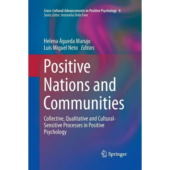 Cross-Cultural Advancements in Positive Positive Nations and Communities: Collective, Qualitative and Cultural-Sensitive Processes in Positive Psychology, Book 6, (Paperback)