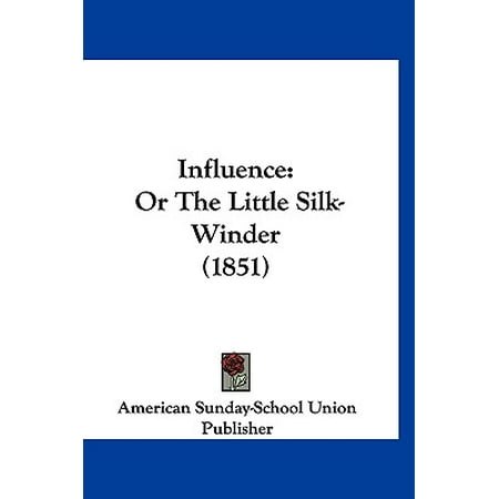 Silk Winder - Influence : Or the Little Silk-Winder (1851)