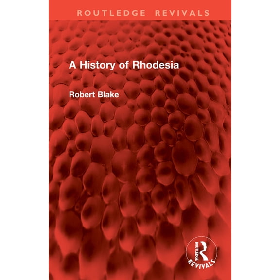Routledge Revivals A History of Rhodesia, (Hardcover)