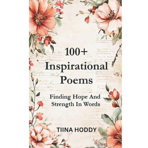 100  Inspirational Poems: Finding Hope And Strength In Words, (Paperback)