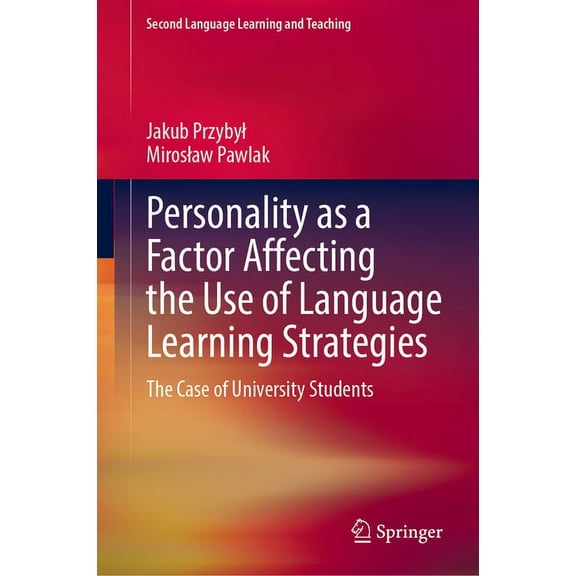 Second Language Learning and Teaching Personality as a Factor Affecting the Use of Language Learning Strategies: The Case of University Students, (Hardcover)