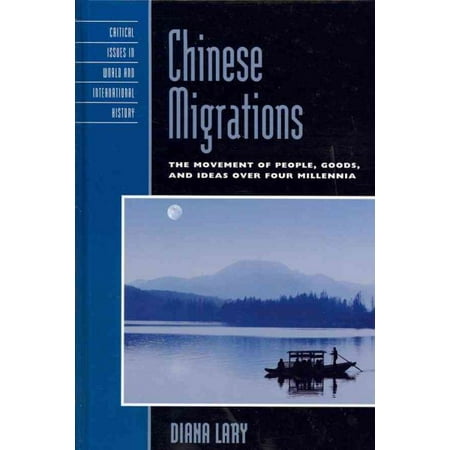 Chinese Migrations: The Movement of People, Goods, and Ideas Over Four Millennia