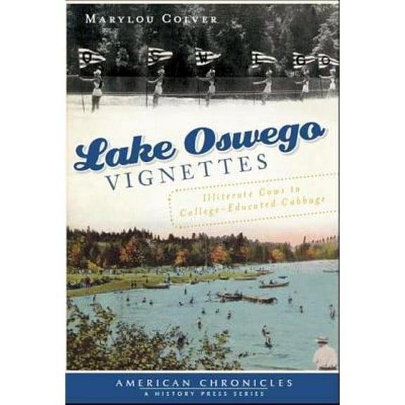 Pre-Owned Lake Oswego Vignettes: Illiterate Cows to College-Educated Cabbage (Paperback) 1609495535 9781609495534