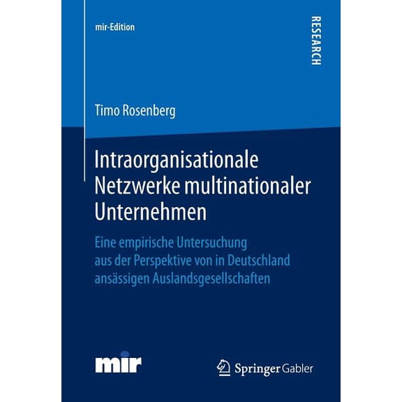 Mir-Edition Intraorganisationale Netzwerke Multinationaler Unternehmen: Eine Empirische Untersuchung Aus Der Perspektive Von in Deut, (Paperback)