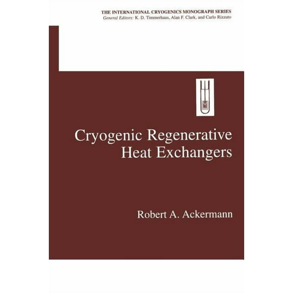 International Cryogenics Monograph Cryogenic Regenerative Heat Exchangers, (Paperback)