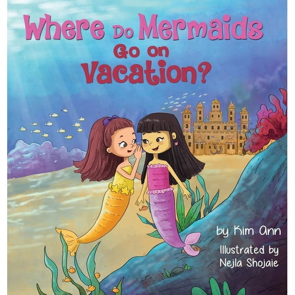 Go on Vacation Where Do Mermaids Go on Vacation?, Book 5, (Hardcover)