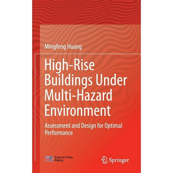 High-Rise Buildings Under Multi-Hazard Environment: Assessment and Design for Optimal Performance, (Hardcover)