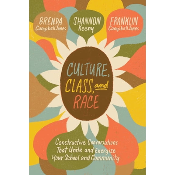 Pre-Owned Culture, Class, and Race: Constructive Conversations That Unite and Energize Your School and Community (Paperback) 1416628320 9781416628323