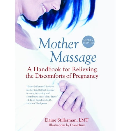 Mother Massage : A Handbook for Relieving the Discomforts of (Best Place For Pregnancy Massage)