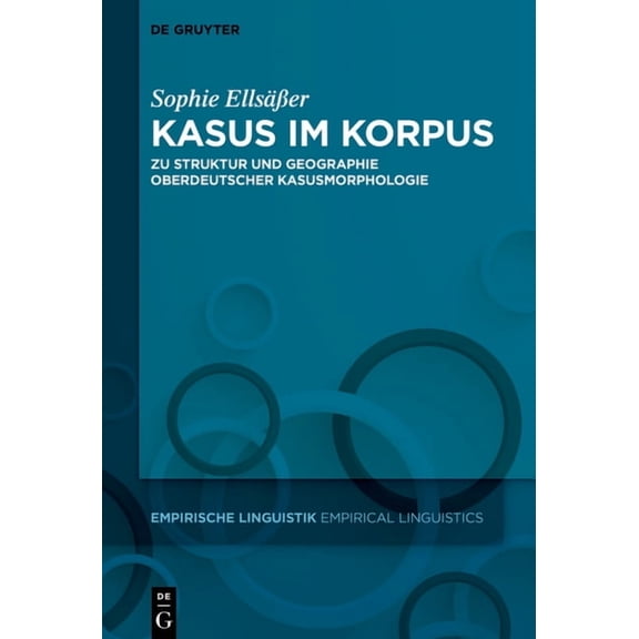 Empirische Linguistik / Empirical Lingui Kasus Im Korpus: Zu Struktur Und Geographie Oberdeutscher Kasusmorphologie, Book 15, (Hardcover)