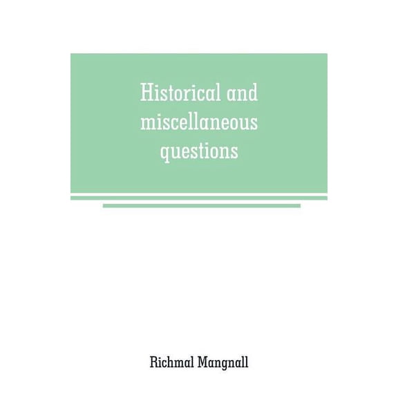 Historical and miscellaneous questions, for the use of young people with a selection of British and General Biography, (Paperback)