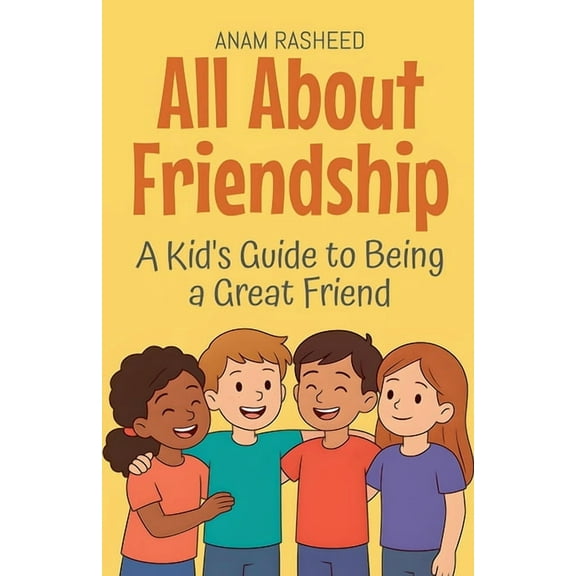 Knowledge Books for Kids All About Friendship: A Kid's Guide to Being a Great Friend, Book 24, (Paperback)