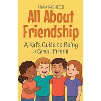 Knowledge Books for Kids All About Friendship: A Kid's Guide to Being a Great Friend, Book 24, (Paperback)