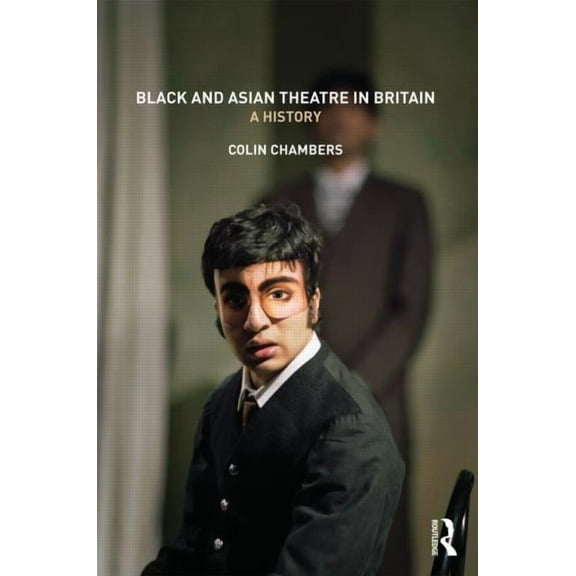 Black and Asian Theatre In Britain: A History, (Paperback)