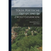 Toldi, Poetische ErzÃ¤hlung In ZwÃ¶lf GesÃ¤ngen;, (Paperback)