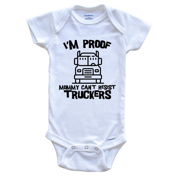 I'm Proof Mommy Can't Resist Truckers Funny Truck Driver Baby Bodysuit, 0-3 Months White