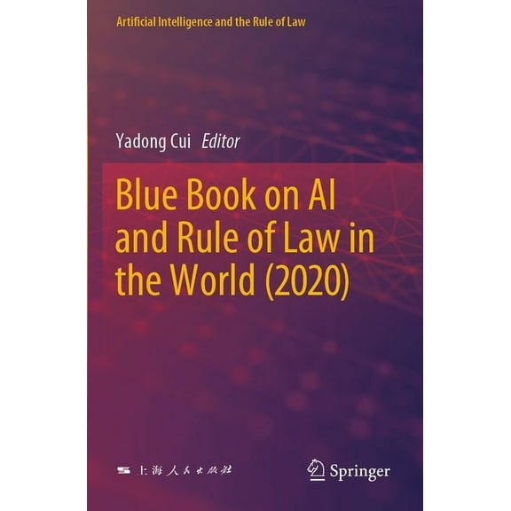 Artificial Intelligence and the Rule of  Blue Book on AI and Rule of Law in the World (2020), (Paperback)