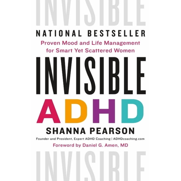 Invisible ADHD: Proven Mood and Life Management for Smart Yet Scattered Women, (Hardcover)