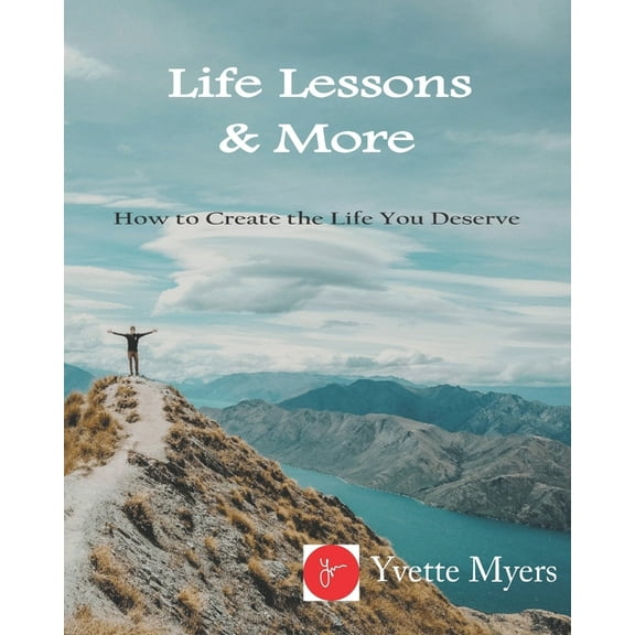 Life Lessons & More!: How to Create the Life You Deserve (Paperback)