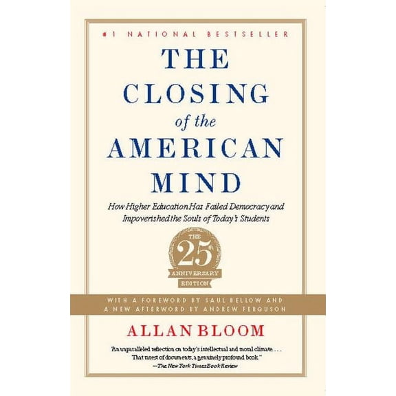 The Closing of the American Mind: How Higher Education Has Failed Democracy and Impoverished the Souls of Today's Studen, (Paperback)