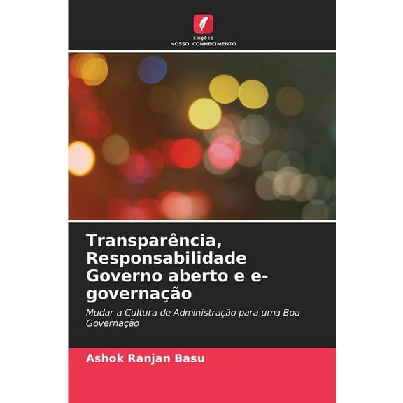 Transparência, Responsabilidade Governo aberto e e-governação (Paperback)