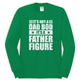 thumbnail image 2 of Wild Bobby, It's Not a Dad Bod, It's a Father Figure Funny Gift Dad, Papa Father's Day, Men Long Sleeve Shirt, Kelly, Small, 2 of 3