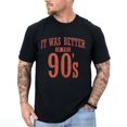 thumbnail image 2 of It Was Better in the 90s Shirt for Men and Women, Vintage 90s Nostalgia Graphic Tee, Sizes S-5XL, 2 of 6