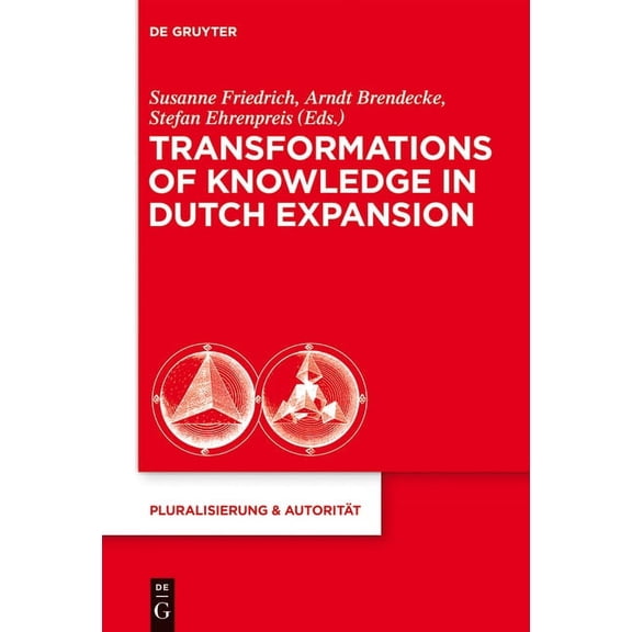 Pluralisierung & Autorität Transformations of Knowledge in Dutch Expansion, Book 44, (Hardcover)