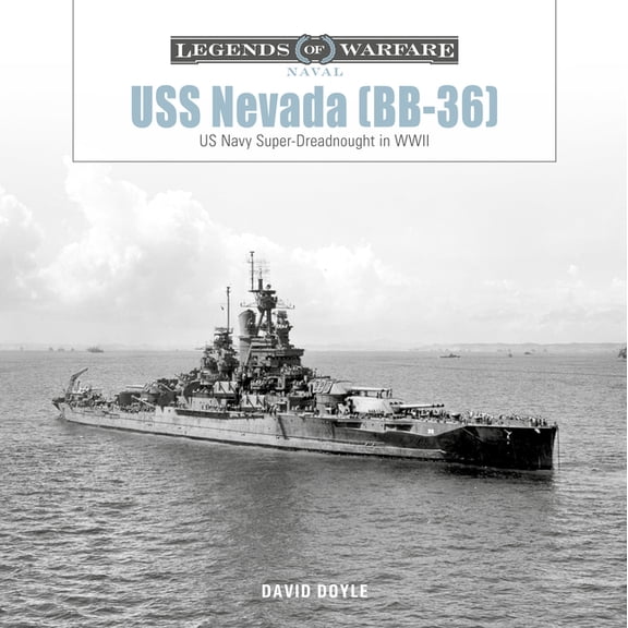 Legends of Warfare: Naval USS Nevada (Bb-36): US Navy Super-Dreadnought in Wwi and WWII, Book 32, (Hardcover)