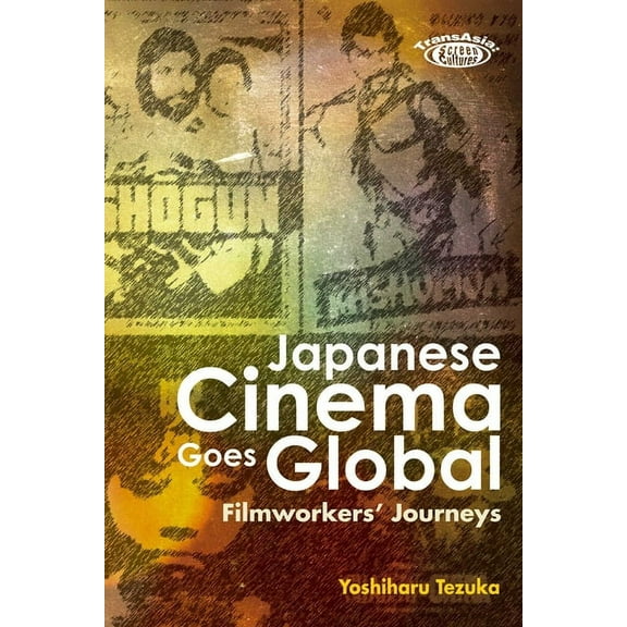 Japanese Cinema Goes Global : Filmworkers' Journeys (Paperback)