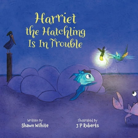 Harriet the Hatchling Is In Trouble, (Paperback)