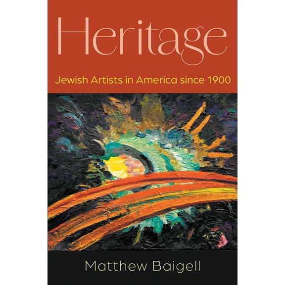 Judaic Traditions in Literature, Music,  Heritage: Jewish Artists in America Since 1900, (Hardcover)