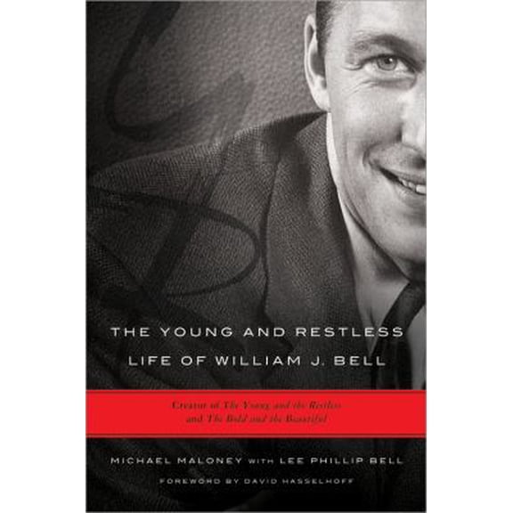 Pre-Owned The Young and Restless Life of William J. Bell: Creator of the Young and the Restless and the Bold and the Beautiful (Hardcover) 1402272111 9781402272110