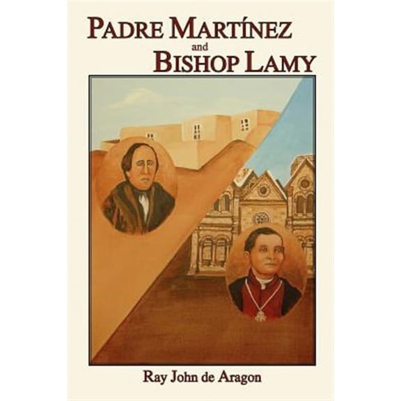 Padre Martinez And Bishop Lamy