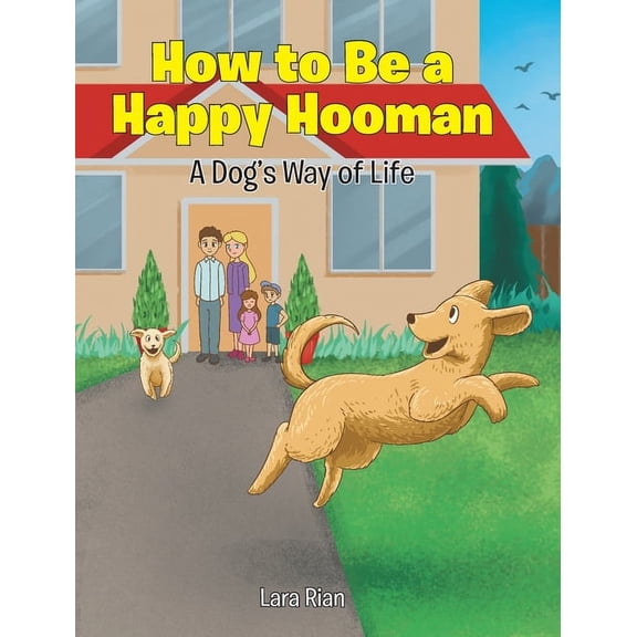 How to Be a Happy Hooman: A Dog's Way of Life (Hardcover)